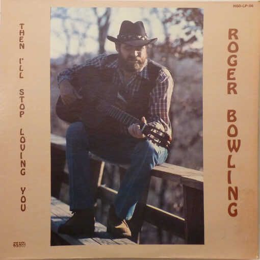 ROGER BOWLING Then I'll Stop Loving You LP