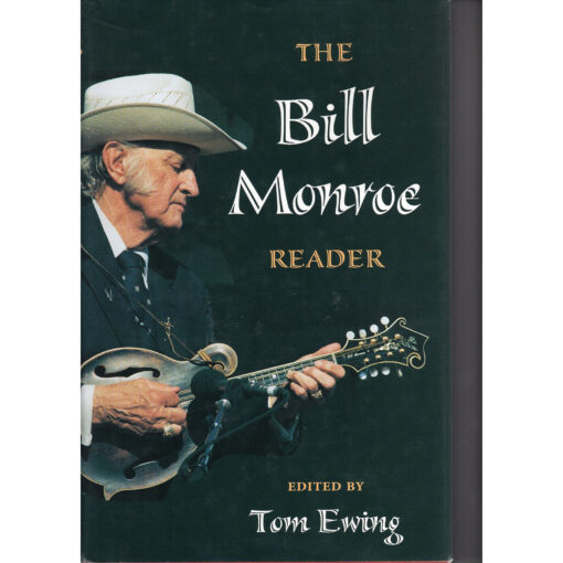 THE BILL MONROE READER BOOK Edited by Tom Ewing