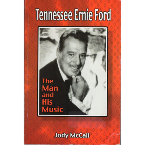 TENNESSEE ERNIE FORD The Man And His Music Book by Jody McCall