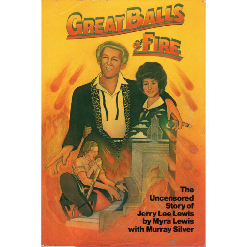 GREAT BALLS OF FIRE The Uncensored Story of JERRY LEE LEWIS by Myra Lewis with Murray Silver