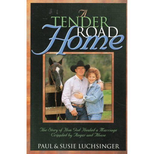 PAUL & SUSIE LUCHSINGER A Tender Road Home Book