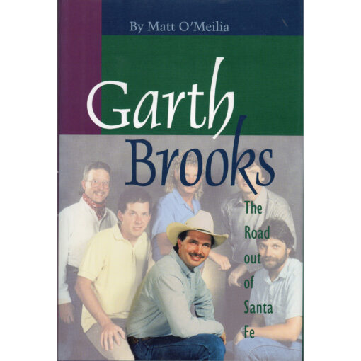 GARTH BROOKS The Road Out Of Santa Fe Book by Matt O'Meilia