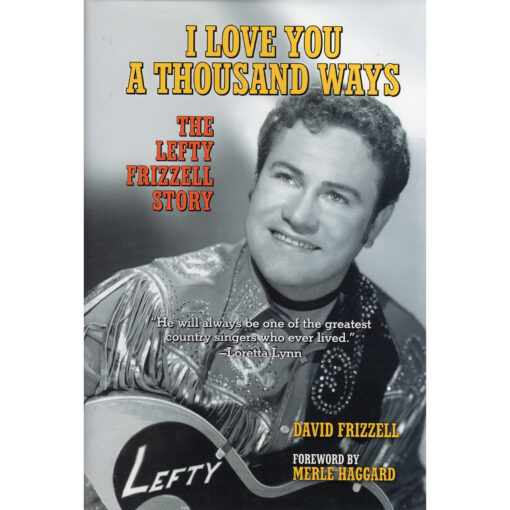 LEFTY FRIZZELL I Love You A Thousand Ways Book by DAVID FRIZZELL Autographed Signed
