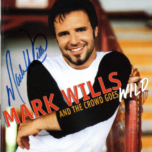 MARK WILLS And The Crowd Goes Wild CD Autographed Signed