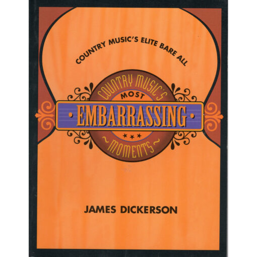 Country Music's Most Embarrassing Moments Book by James Dickerson