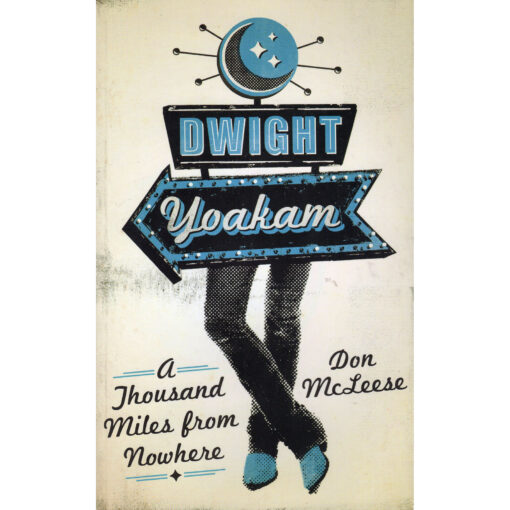 DWIGHT YOAKAM A Thousand Miles From Nowhere Book by Don McLeese