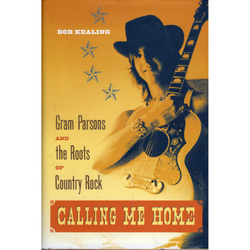 GRAM PARSONS And The Roots Of Country Rock Book by Bob Kealing Autographed Signed