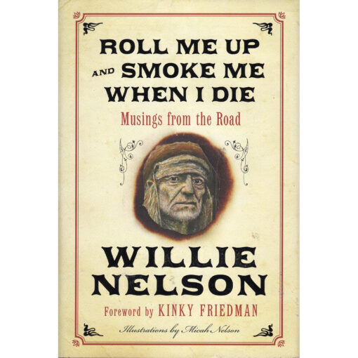 WILLIE NELSON Roll Me Up And Smoke Me When I Die Book