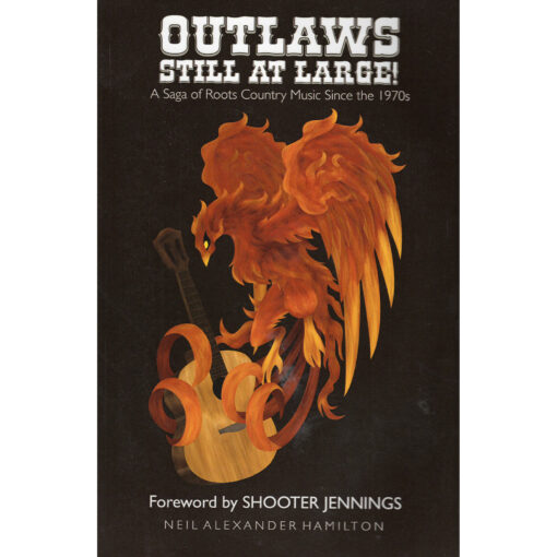 OUTLAWS STILL AT LARGE! A Saga Of Country Music Since The 1970s Book Autographed Signed
