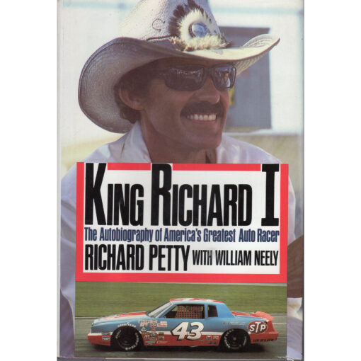 RICHARD PETTY King Richard I The Autobiography of America's Greatest Auto Racer Book Autographed Signed