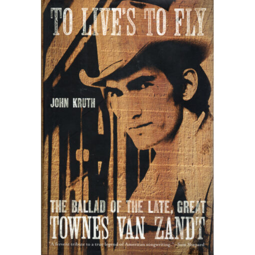 TOWNES VAN ZANDT To Live's To Fly Book by JOHN KRUTH Autographed Signed