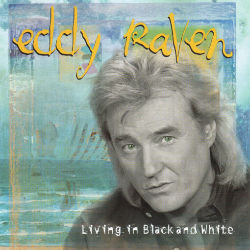 EDDY RAVEN Living In Black And White CD