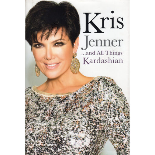 KRIS JENNER ...And All Things Kardashian Book Autographed Signed
