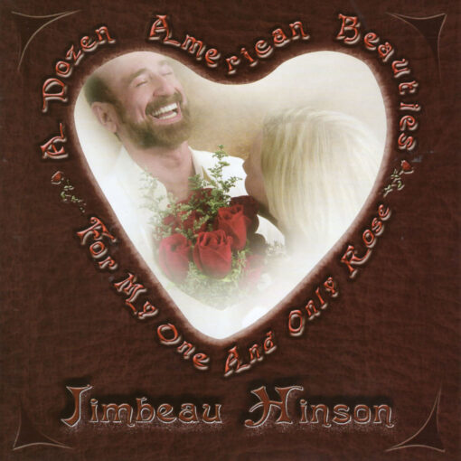 JIMBEAU HINSON A Dozen American Beauties For My One And Only Rose CD
