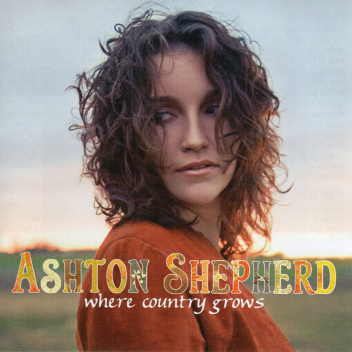 ASHTON SHEPHERD Where Country Grows CD