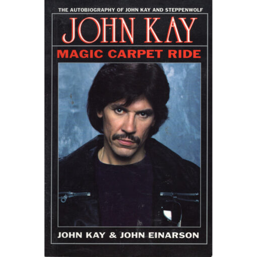 MAGIC CARPET RIDE The Autobiography Of John Kay And Steppenwolf Book Autographed