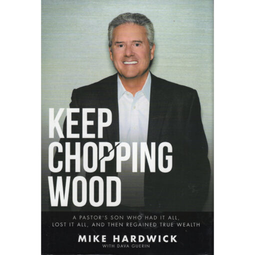 KEEP CHOPPING WOOD Book Mike Hardwick Book Autographed