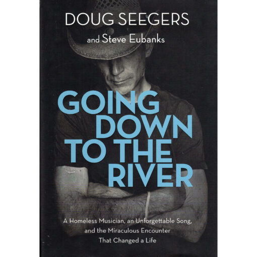 GOING DOWN TO THE RIVER Book Doug Seegers Autographed